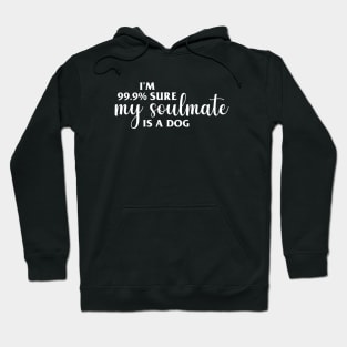 My Soulmate is a Dog Hoodie